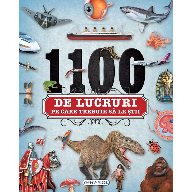 Carte pentru copii 1100 de lucruri pe care trebuie sa le stii Girasol, 5 ani+ 2021 shopu.ro