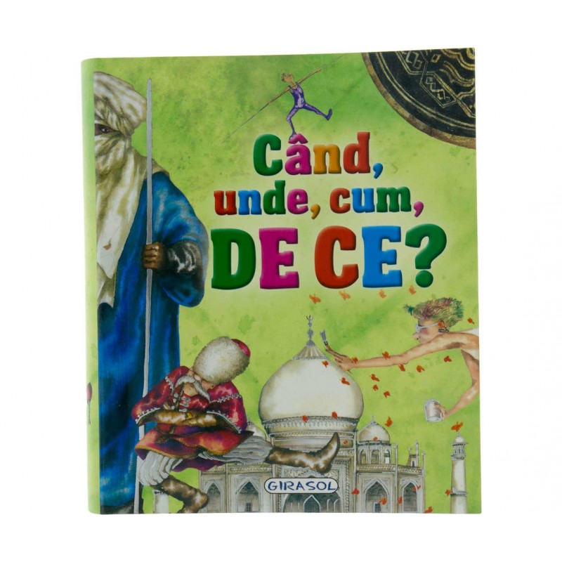 Carte pentru copii Cand, unde, cum, de ce….?, 7 ani+