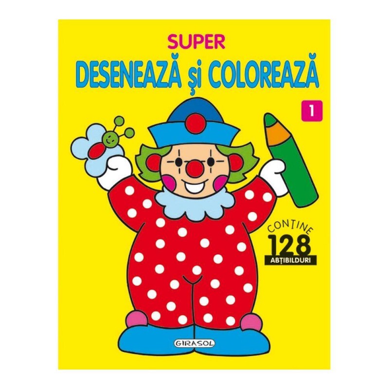 Carte de colorat Super deseneaza si coloreaza 1 Girasol, 64 pagini, 128 abtibilduri, 3 ani+ GIRASOL
